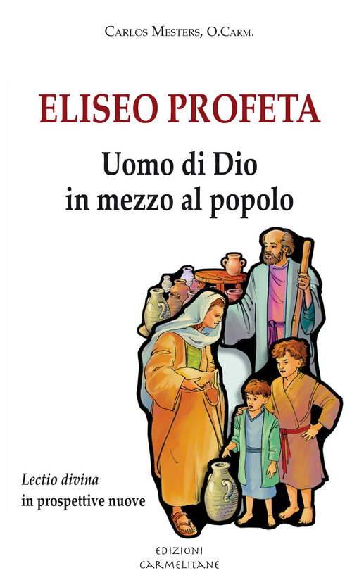 Eliseo profeta. Uomo di Dio in mezzo al popolo. Lectio divina in prospettive nuove