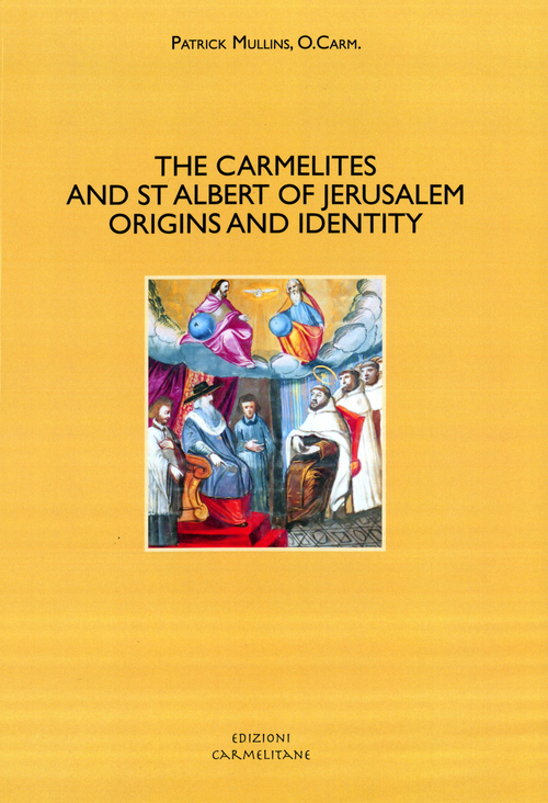 The Carmelites and St. Albert of Jerusalem. Origins and identity