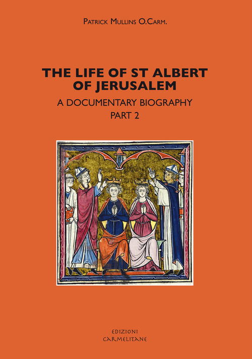 The life of st. Albert of Jerusalem. A documentary biography