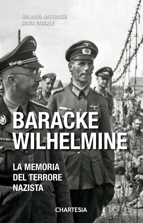 Baracke Wilhelmine. La memoria del terrore nazista