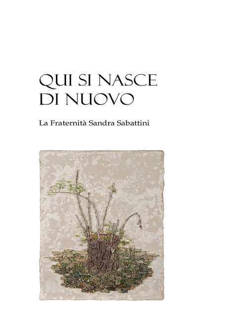 Qui si nasce di nuovo. La Fraternità Sandra Sabattini