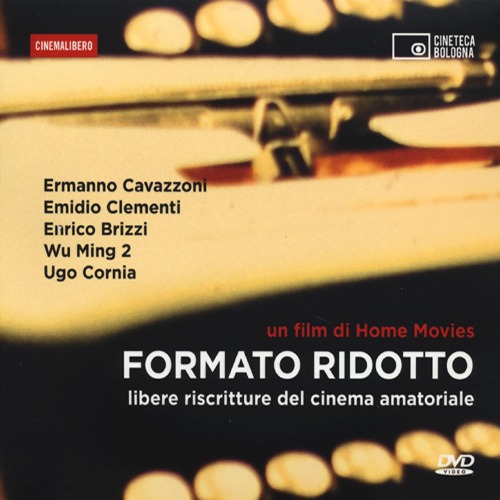 Formato ridotto. Libere riscritture del cinema amatoriale. DVD
