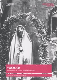 Fuoco. Il cinema di Gian Vittorio Baldi