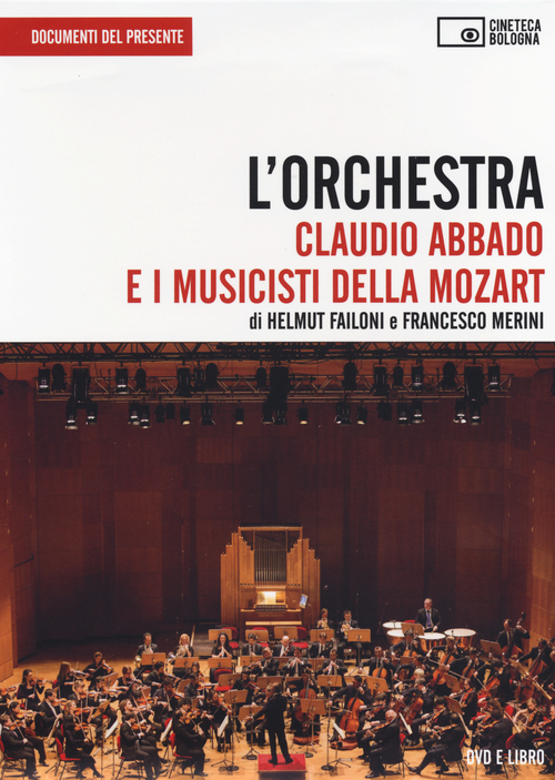 L'orchestra. Claudio Abbado e i musicisti della Mozart. DVD