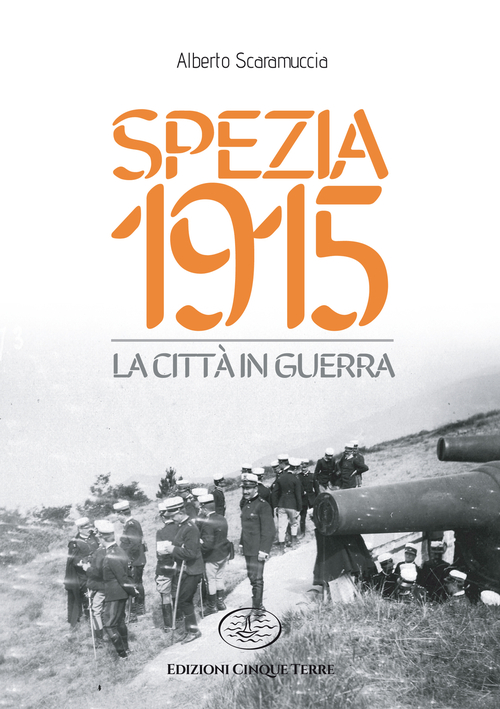 Spezia 1915. La citt&agrave; in guerra