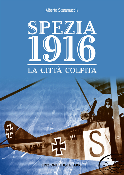 Spezia 1916. La citt&agrave; colpita