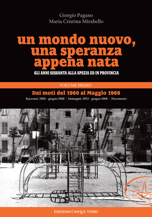 Un mondo nuovo, una speranza appena nata. Gli anni Sessanta alla Spezia ed in provincia