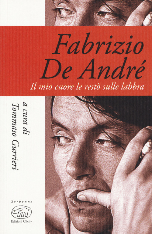 Fabrizio De Andr&eacute;. Il mio cuore le rest&ograve; sulle labbra