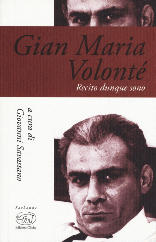 Gian Maria Volont&eacute;. Recito dunque sono