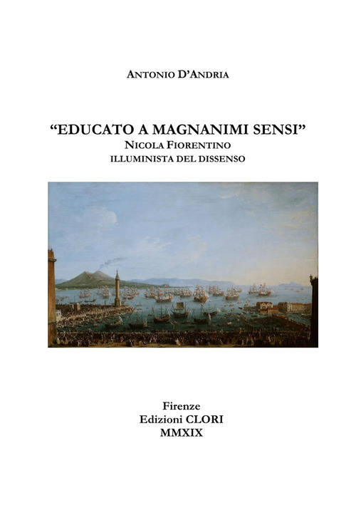 &laquo;Educato a magnanimi sensi&raquo;. Nicola Fiorentino illuminista del dissenso