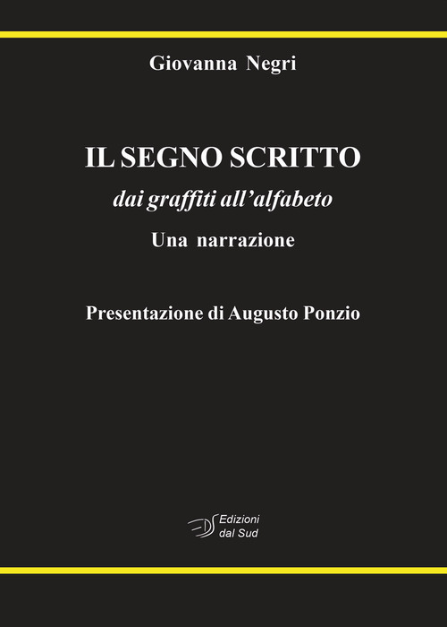 Il segno scritto. dai graffiti all'alfabeto. Una narrazione