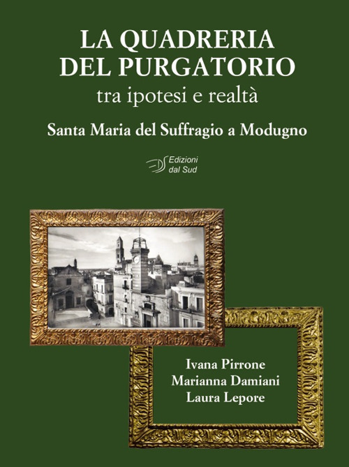 La quadreria del Purgatorio. Tra ipotesi e realt&agrave;. Santa Maria del Suffragio a Modugno