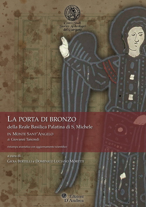 La porta di bronzo della Reale Basilica Palatina di S. Michele in Monte Sant'Angelo di Giovanni Tancredi. Ristampa anastatica con aggiornamento scientifico