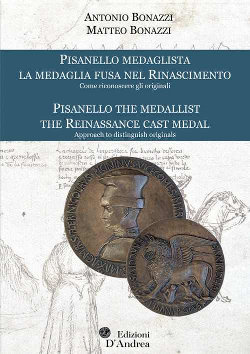 Pisanello medaglista. La medaglia fusa nel Rinascimento. Come riconoscere gli originali-Pisanello, the medallist. The Reinassance cast metal. Approach to distinguish originals