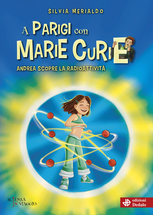 A Parigi con Marie Curie. Andrea scopre la radioattivit&agrave;