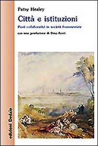 Citt&agrave; e istituzioni. Piani collaborativi in societ&agrave; frammentate