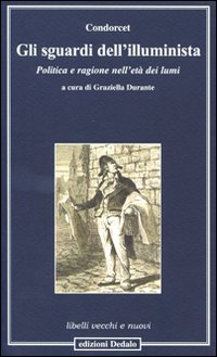 Gli sguardi dell'illuminista. Politica e ragione nell'et&agrave; dei lumi
