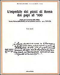 L'ospedale dei pazzi di Roma dai papi al '900