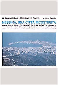 Messina, una citt&agrave; ricostruita. Materiali per lo studio di una realt&agrave; urbana