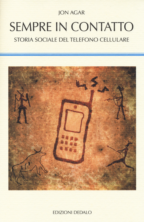 Sempre in contatto. Storia sociale del telefono cellulare