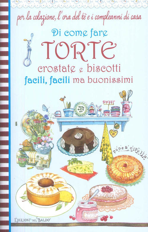 Di come fare torte, crostate e biscotti facili, facili ma buonissimi