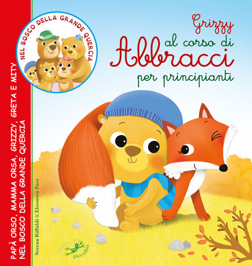 Grizzy al corso di abbracci per principianti. Papà Orso, mamma Orsa, Grizzy, Greta e Mity nel bosco della grande quercia