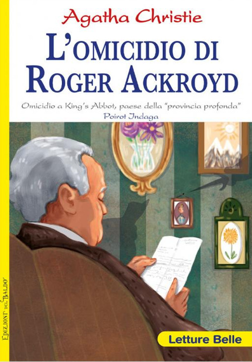 L'omicidio di Roger Ackroyd. Omicidio a King's Abbot, paese della &laquo;provincia profonda&raquo; Poirot indaga Agatha Christie