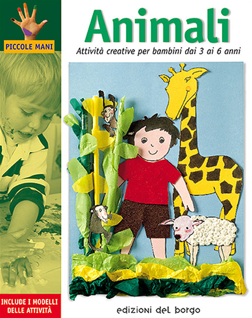 Animali. Attivit&agrave; creative per bambini dai 3 ai 6 anni