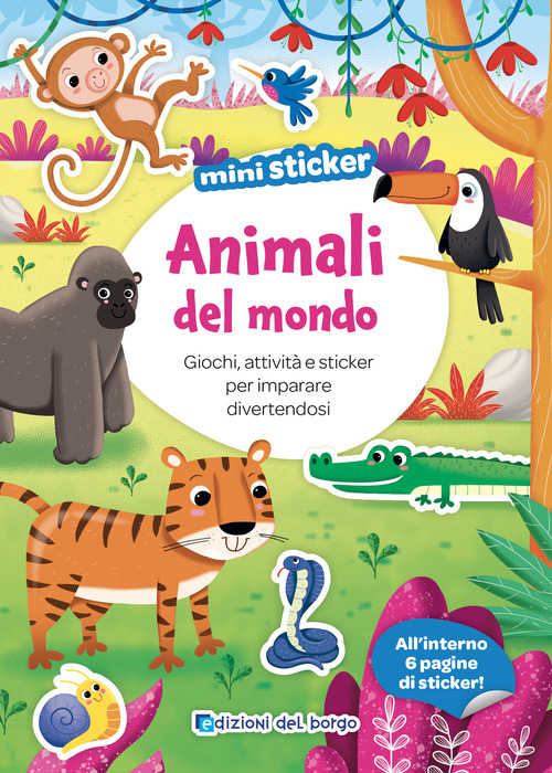 Animali del mondo. Giochi, attivit&agrave; e sticker per imparare divertendosi. Mini sticker