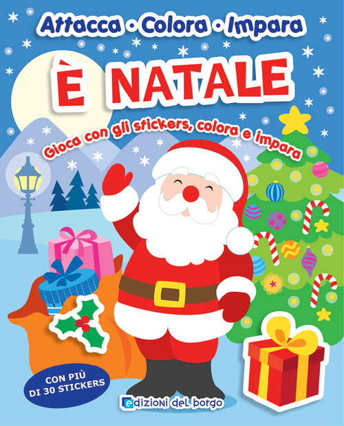 &Egrave; Natale. Gioca con gli stickers, colora e impara. Con adesivi