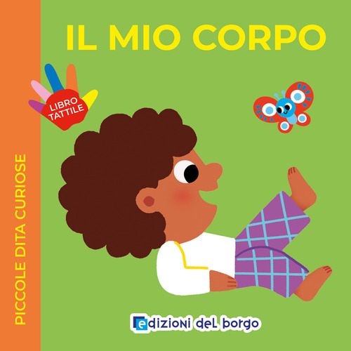 Il mio corpo. Piccole dita curiose