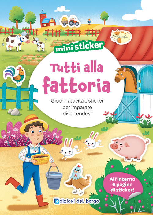 Tutti alla fattoria. Giochi, attivit&agrave; e sticker per imparare divertendosi. Mini sticker