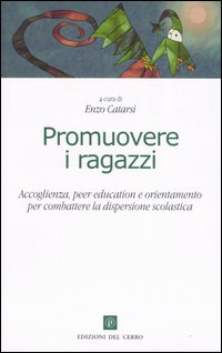 Promuovere i ragazzi. Accoglienza, peer education e orientamento per combattere la dispersione scolastica