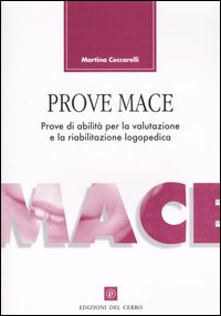 Prove Mace. Prove di abilit&agrave; per la valutazione e la riabilitazione logopedica