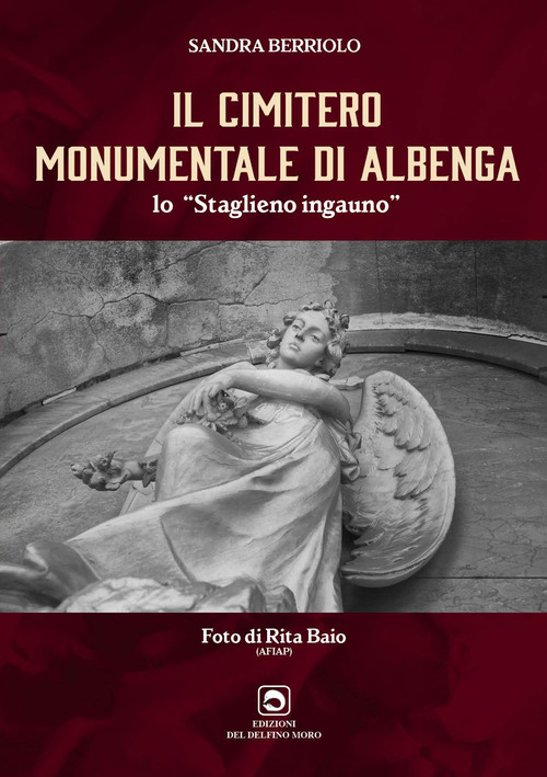 Il cimitero monumentale di Albenga. Lo Staglieno ingauno