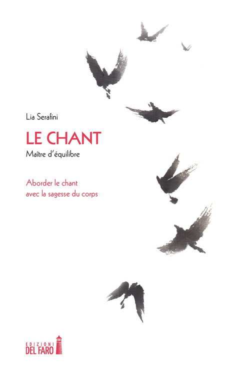 Le chant. Ma&icirc;tre d'&eacute;quilibre. Aborder le chant avec la sagesse du corps