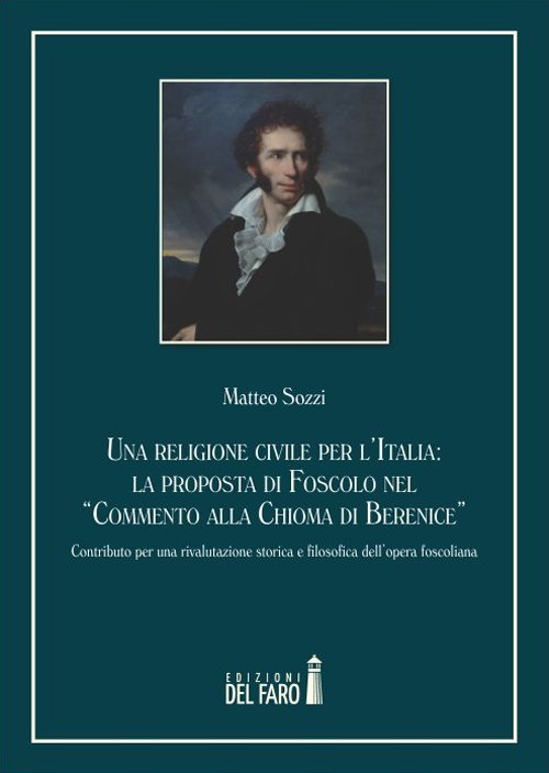 Una religione civile per l'Italia. La proposta di Foscolo nel &laquo;Commento alla Chioma di Berenice&raquo;