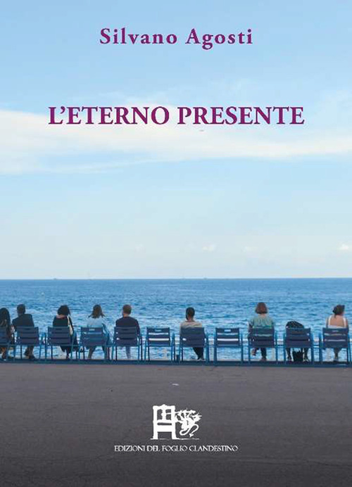L'eterno presente. Poesia d'amore e d'altri mondi