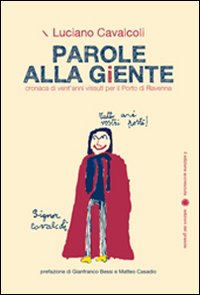 Parole alla giente. Cronaca di vent'anni vissuti per il porto di Ravenna