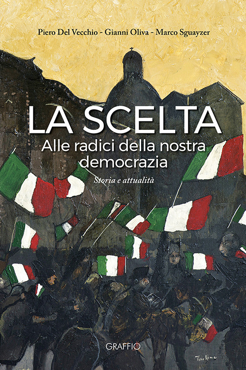 La scelta. Alle radici della nostra democrazia