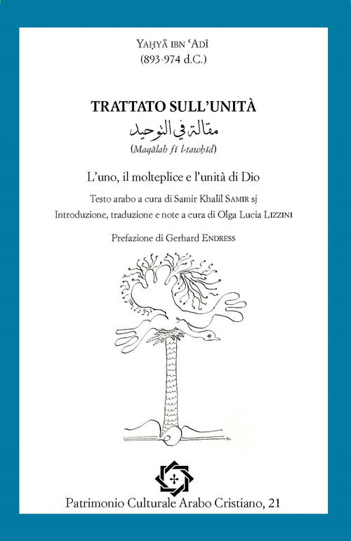 Trattato sull'unit&agrave; (Maq&acirc;lah fi l-taw?&icirc;d). L'uno, il molteplice e l'unit&agrave; di Dio. Ediz. italiana e araba