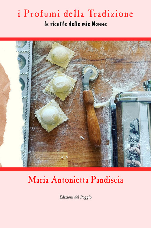 I profumi della tradizione. Le ricette delle mie nonne