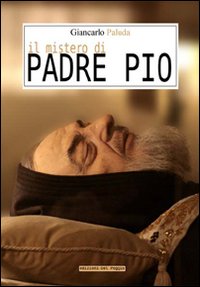 Il mistero di Padre Pio