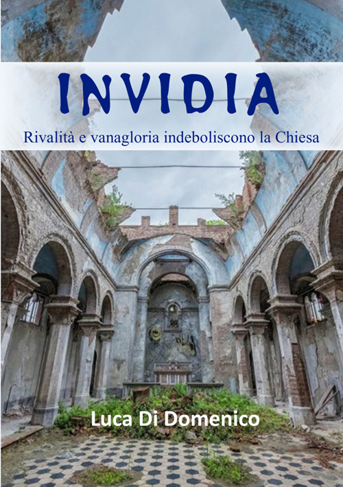 Invidia. Rivalità e vanagloria indeboliscono la Chiesa