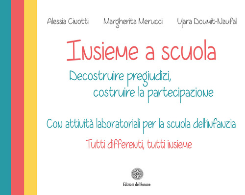 Insieme a scuola. Decostruire pregiudizi, costruire la partecipazione con attivit&agrave; laboratoriali per la scuola dell'infanzia. Con carte da gioco