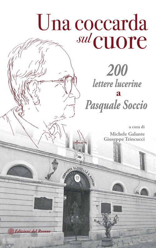Una coccarda sul cuore. 200 lettere lucerine a Pasquale Soccio