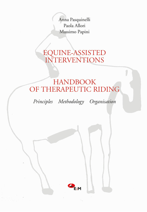 Equine-assisted interventions. Handbook of therapeutic riding. Principles, methodology, organisation