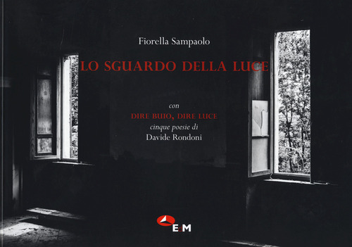 Lo sguardo della luce. Con Dire buio, Dire luce cinque poesie di Davide Ronadoni
