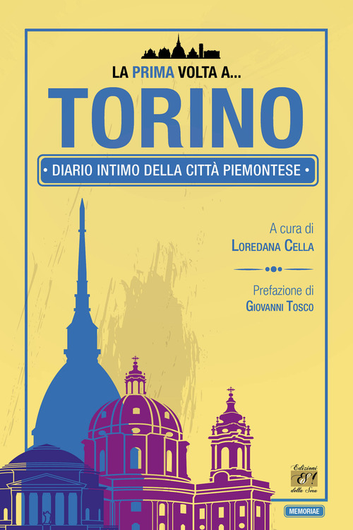 La prima volta a... Torino. Diario intimo della citt&agrave; piemontese