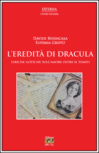L'eredit&agrave; di Dracula. Liriche gotiche sull'amore oltre il tempo